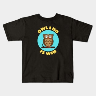 Owl I Do Is Win | Owl Pun Kids T-Shirt